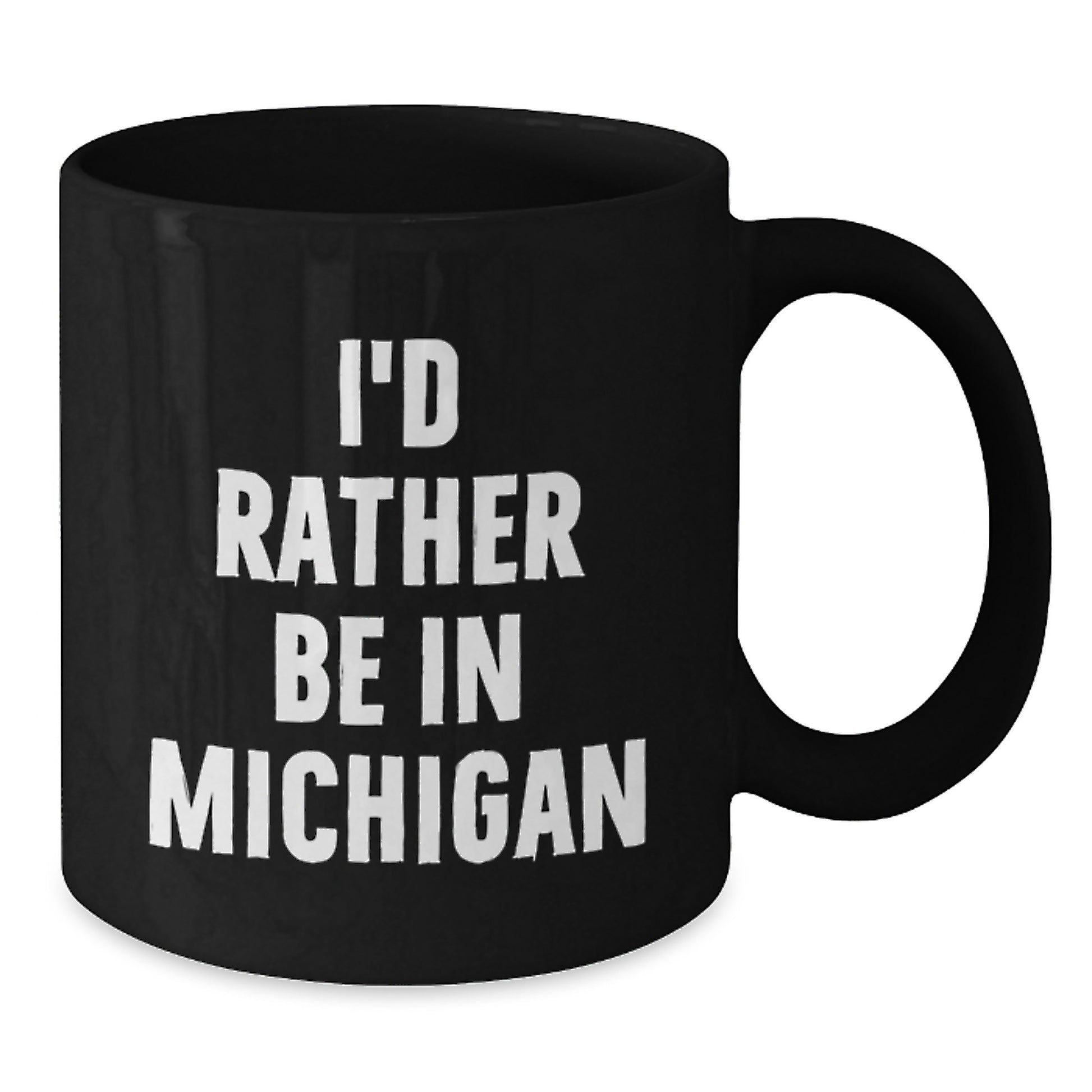 Funny Michigan Gifts from Friends Black Coffee Mugs for Valentine's Lovers I'd Rather Be In Michigan Mug - Additional
