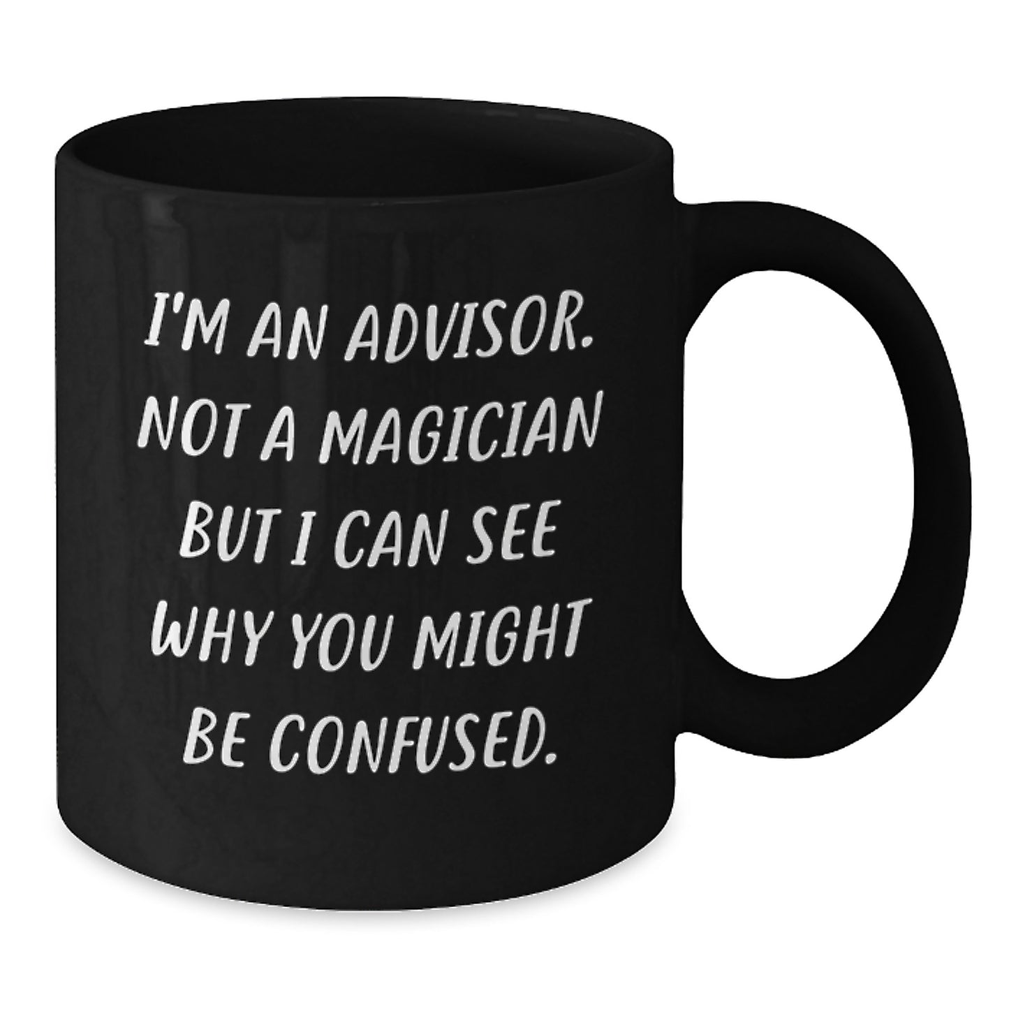 Funny Advisor Gifts from Family to Graduation Unique Gifts for Advisor Black Coffee Mug - Additional