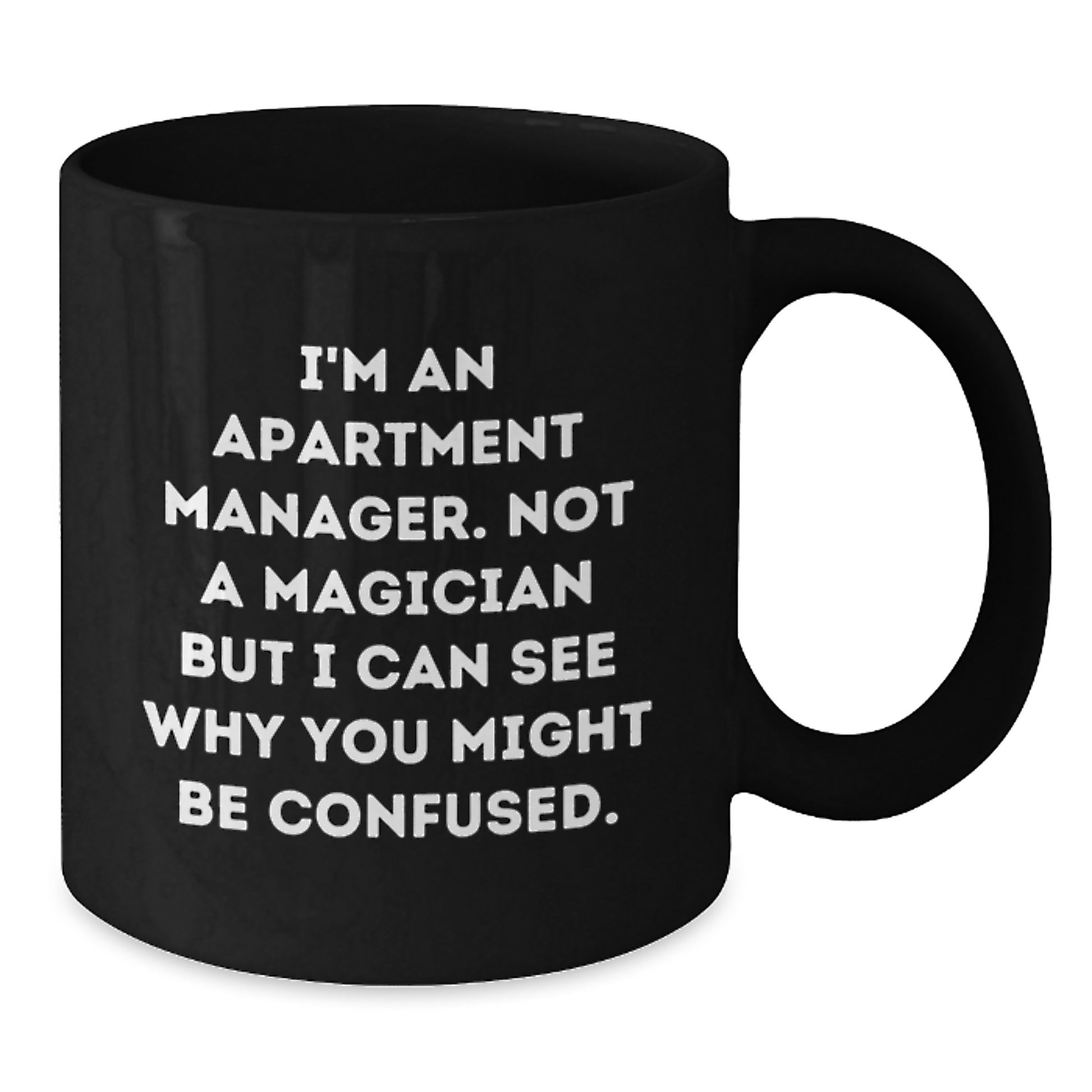 Funny Gifts from Friends for Apartment Managers - Graduation Unique Mugs for Him, I'm 'Not A Magician But I Can See Why You Might Be Confused' Black Coffee - Additional