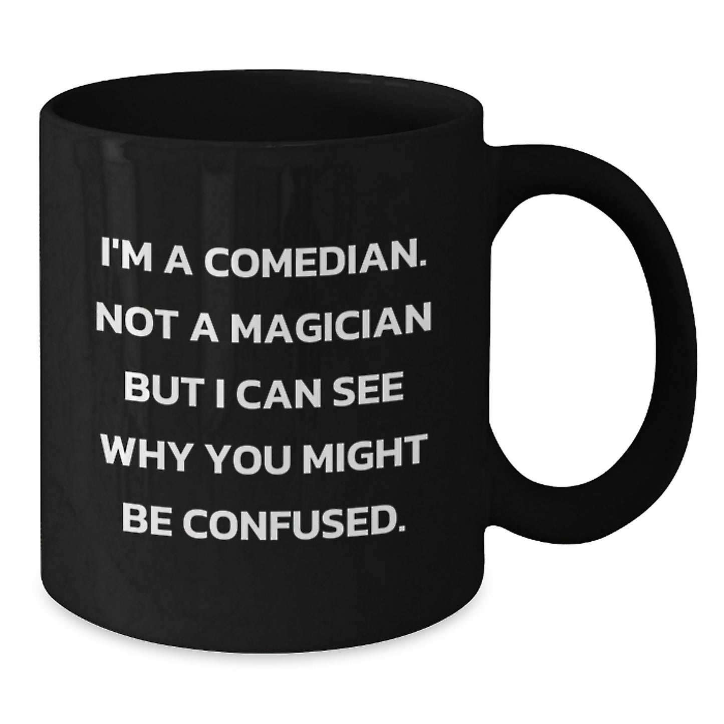 Funny Comedian Gifts for Graduation, Comedian Black Coffee Mug, 'I'm A Comedian. Not A Magician...' - Additional