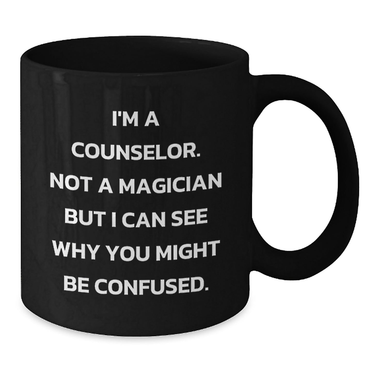 Funny Counselor Gifts from Friends, Unique Graduation Gifts for Counselor, Black Coffee Mug with I'm A Counselor. Not A Magician But I Can See Why You Might Be Confused. - Additional
