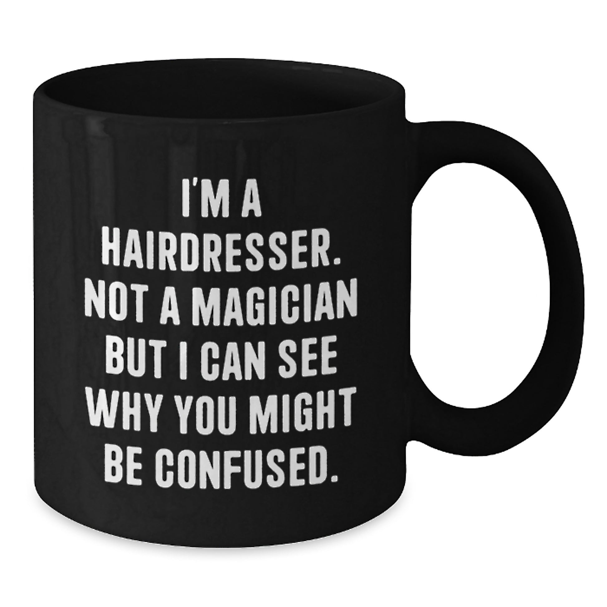 Funny Hairdresser Gifts for Men or Women, 'I'm A Hairdresser Not A Magician' Black Coffee Mug, Unique Graduation Gifts from Family, Friends, Coworkers - Additional