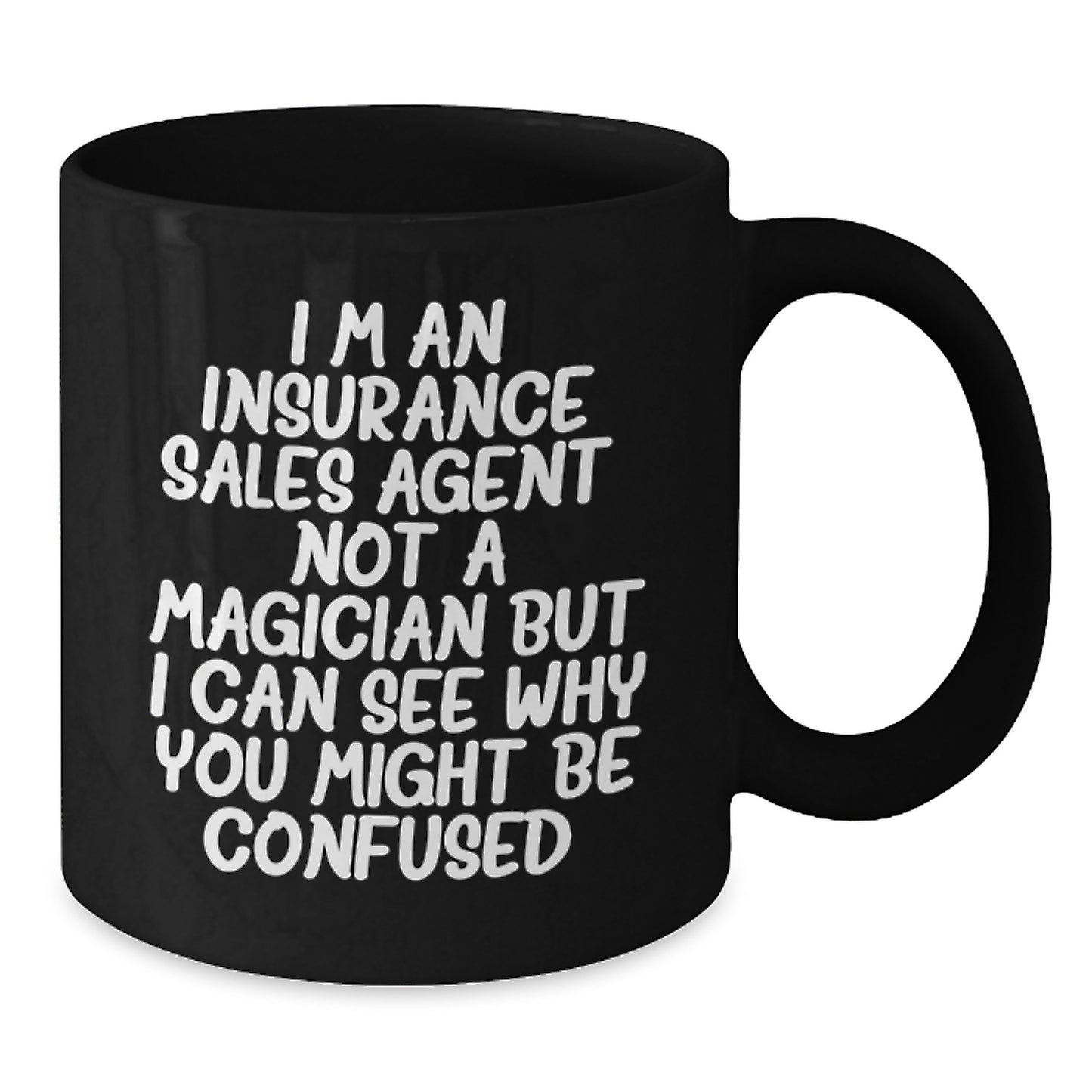 Funny Insurance Sales Agent Gifts, Black Coffee Mug for Graduation, 'I'm An Insurance Sales Agent. Not A Magician But I Can See Why You Might Be Confused.' Gifts from Family to Insurance Sales Agent - Additional