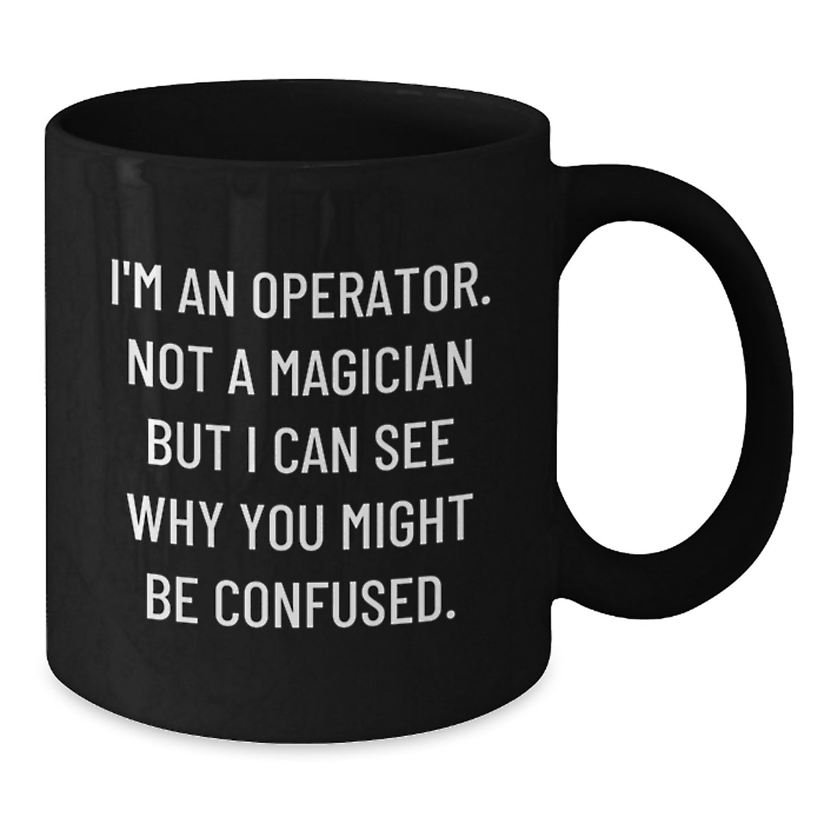 Witty Operator Coffee Mug Gift for Friends - Novelty Ceramic Present - Additional