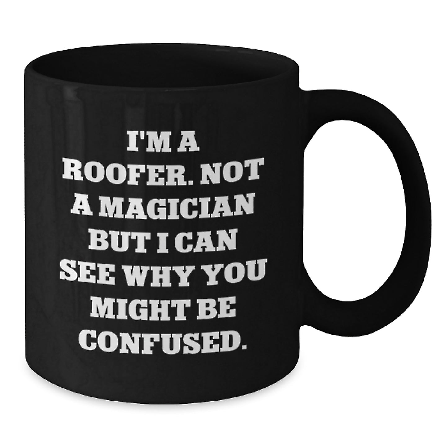 Roofer Black Coffee Mug Keepsake for Him Birthday Gift I'm A Roofer - Additional