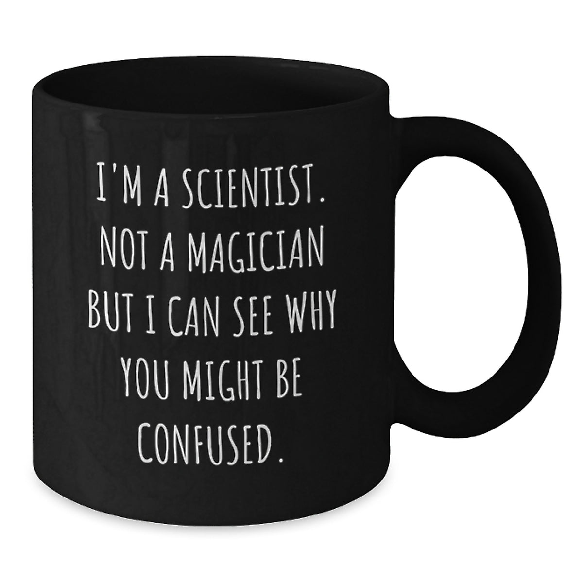 Funny Scientist Gifts from Friends for Graduation Unique Scientist Mug, 'I'm A Scientist. Not A Magician But I Can See Why You Might Be Confused.', Black Coffee Mug for Scientist Men and Women - Additional