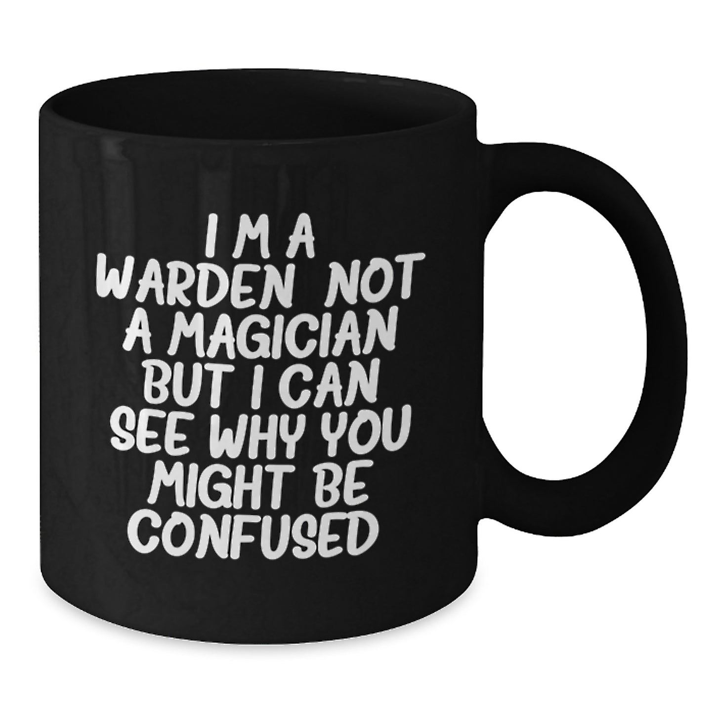 Funny Warden Gifts for Men Women Friends Coworkers Family - I'm A Warden. Not A Magician But I Can See Why You Might Be Confused. Black Coffee Mug - Additional