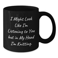 Load image into Gallery viewer, Funny Knitting Quote Black Coffee Mug, Gifts from Friends for Knitting Enthusiasts, Birthday Unique Gifts for Women, Men, Family - Additional
