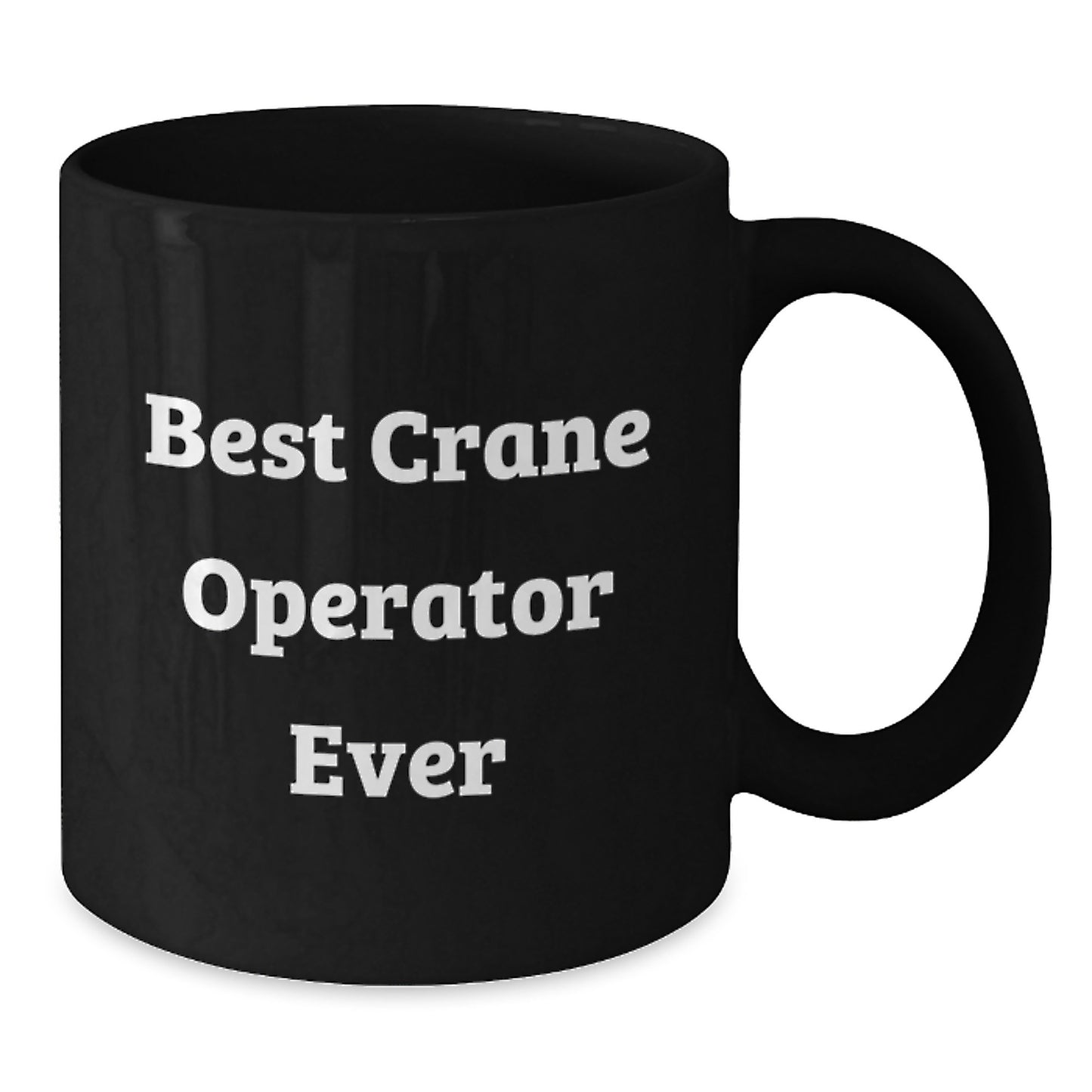 Crane Operator Keepsake Black Coffee Mug for Him Birthday Gift Best Ever - Additional