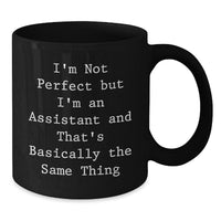 Load image into Gallery viewer, Funny Gift for Assistant, Assistant Mug for Graduation, &#39;I&#39;m Not Perfect But I&#39;m An Assistant And That&#39;s Basically The Same Thing&#39; Black Coffee Mug from Friends - Additional
