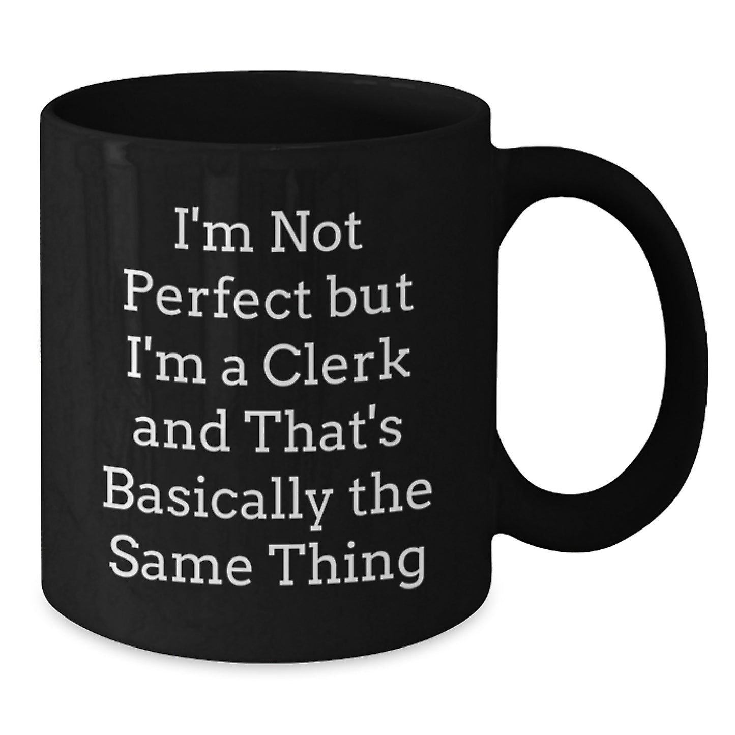 Birthday Gift Black Coffee Mug for Her – I'm Not Perfect But I'm Clerk - Additional