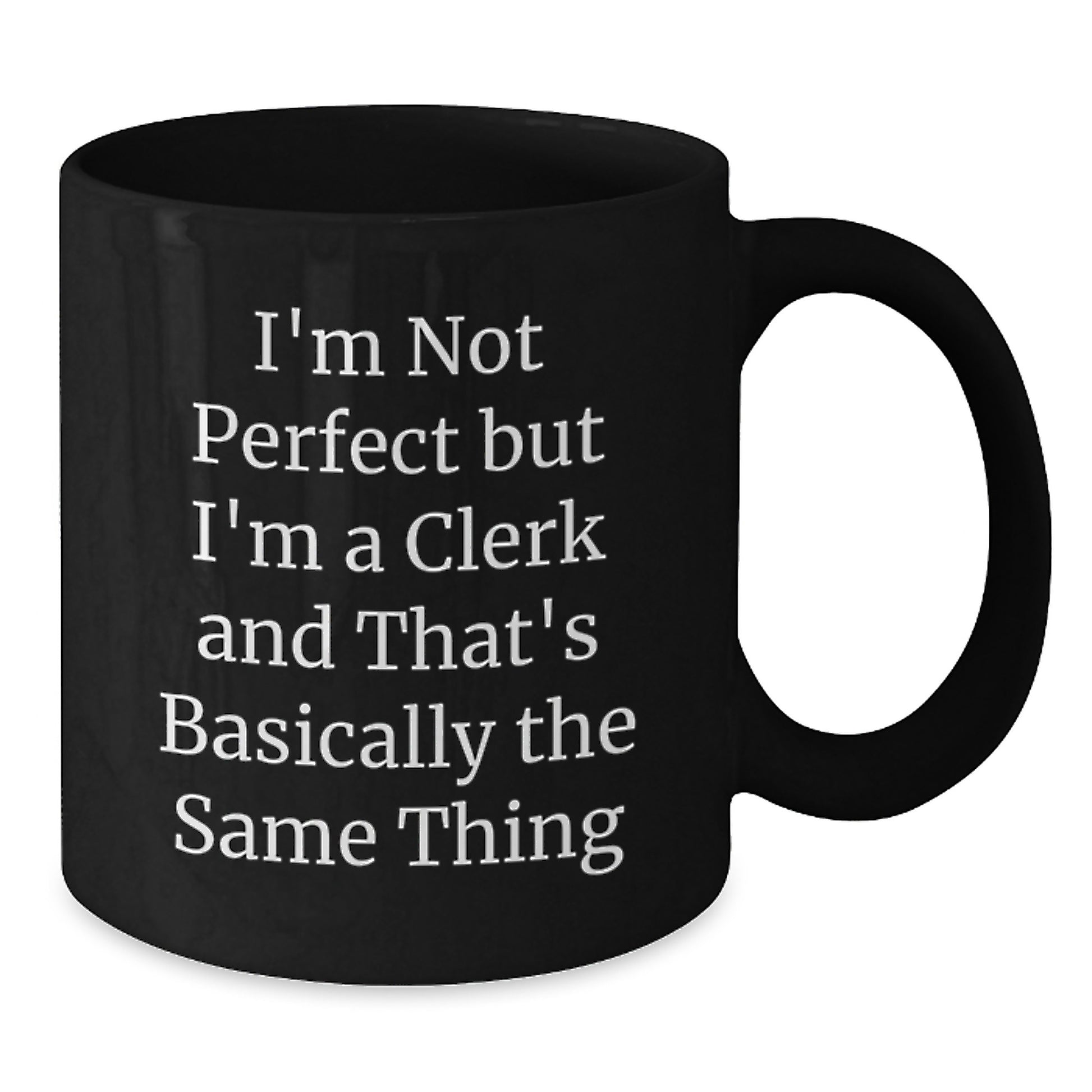 Gift Keepsake Black Coffee Mug for Him – I'm Not Perfect But I'm A Clerk - Additional