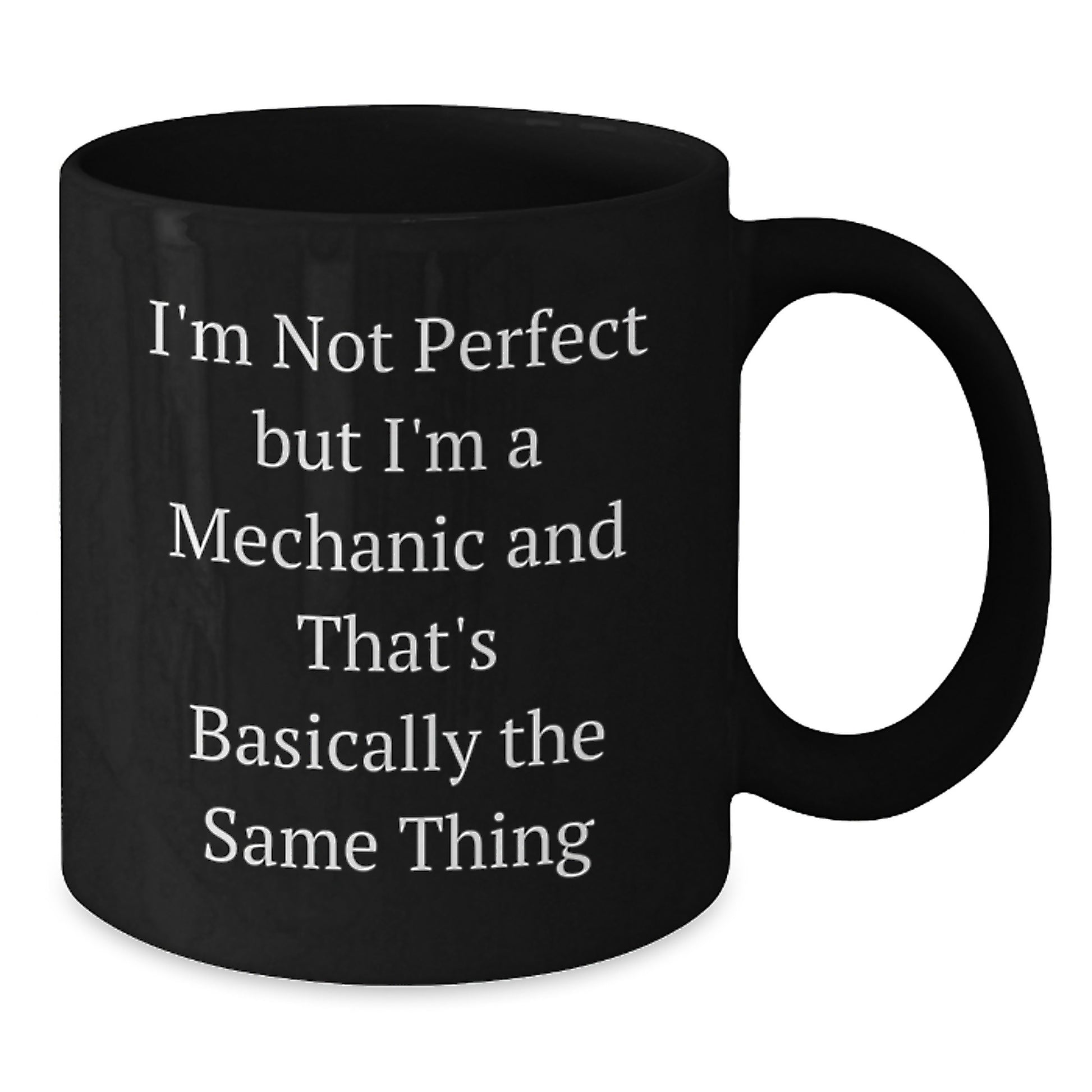 Funny Mechanic Gifts from Men to Mechanic Friends - I'm Not Perfect Black Coffee Mug for Christmas Unique - Additional
