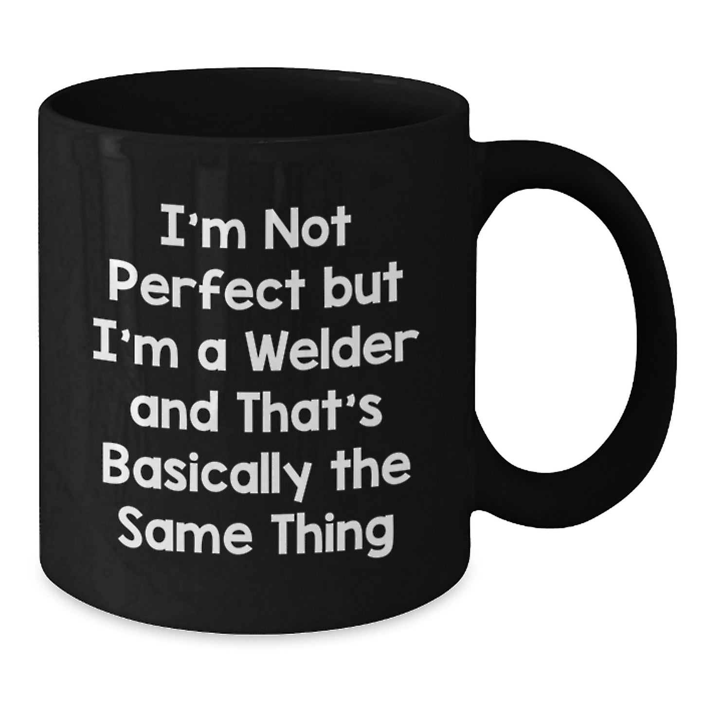 Welder Mug for Him Birthday Gift - I'm Not Perfect But I'm A Welder - Additional
