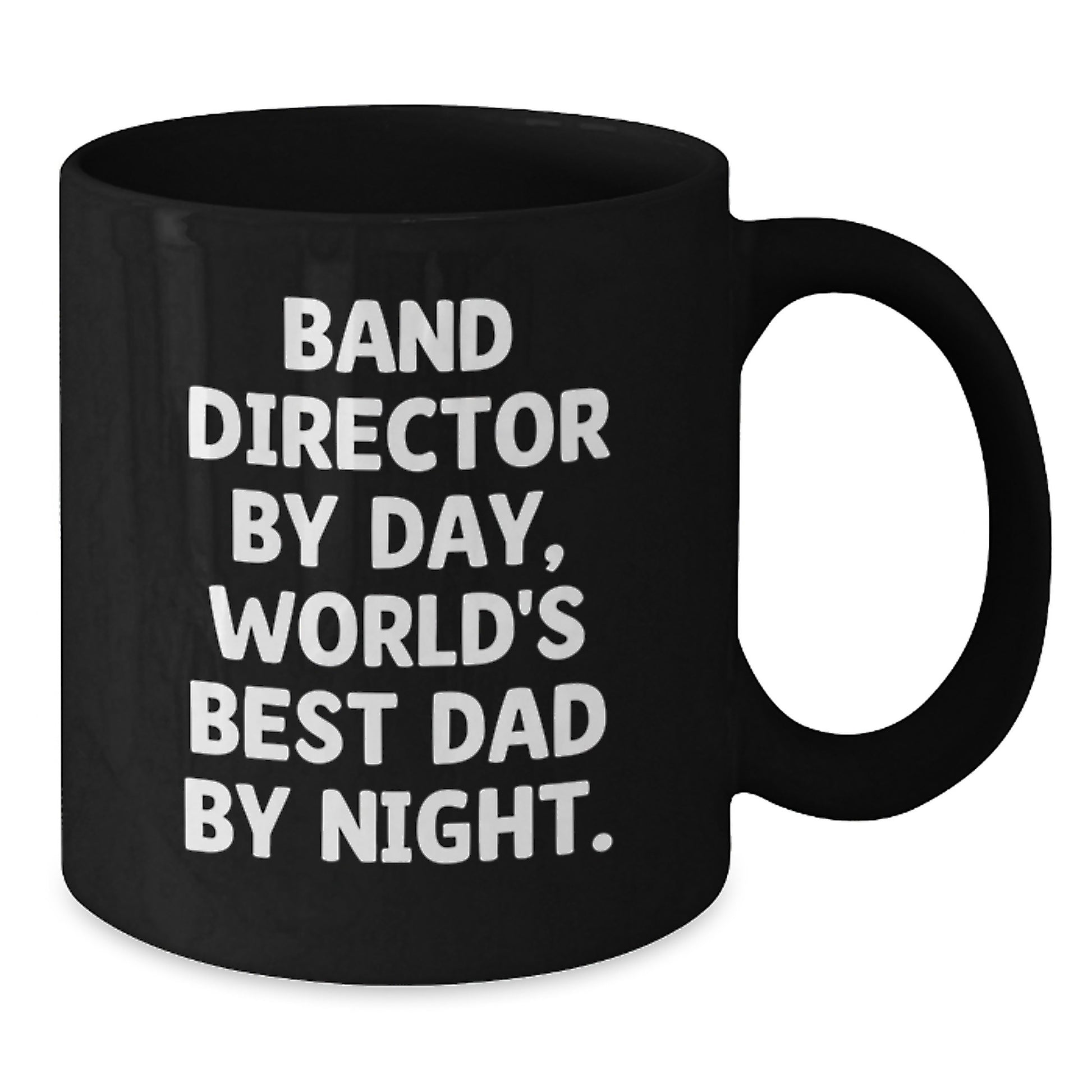 Ceramic Mug – Band Director By Day, Dad. Birthday Gift for a Best Friend - Additional