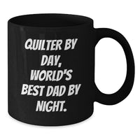 Load image into Gallery viewer, Quilter By Day, World&#39;s Best Dad By Night. Funny Graduation Gifts from Men, Unique Black Coffee Mug for Quilter - Additional
