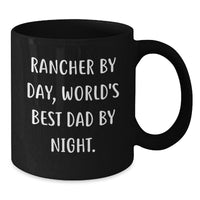 Load image into Gallery viewer, Rancher Gifts Funny Quote Black Coffee Mug, Gifts from Rancher to Men, Rancher&#39;s Best Dad, Birthday Unique Gifts for Rancher - Additional
