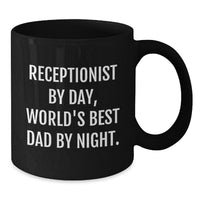 Load image into Gallery viewer, Funny Receptionist Gifts for Her - Black Coffee Mug by Men, &#39;Receptionist By Day, World&#39;s Best Dad By Night.&#39; for Coworkers, Friends and Family - Additional
