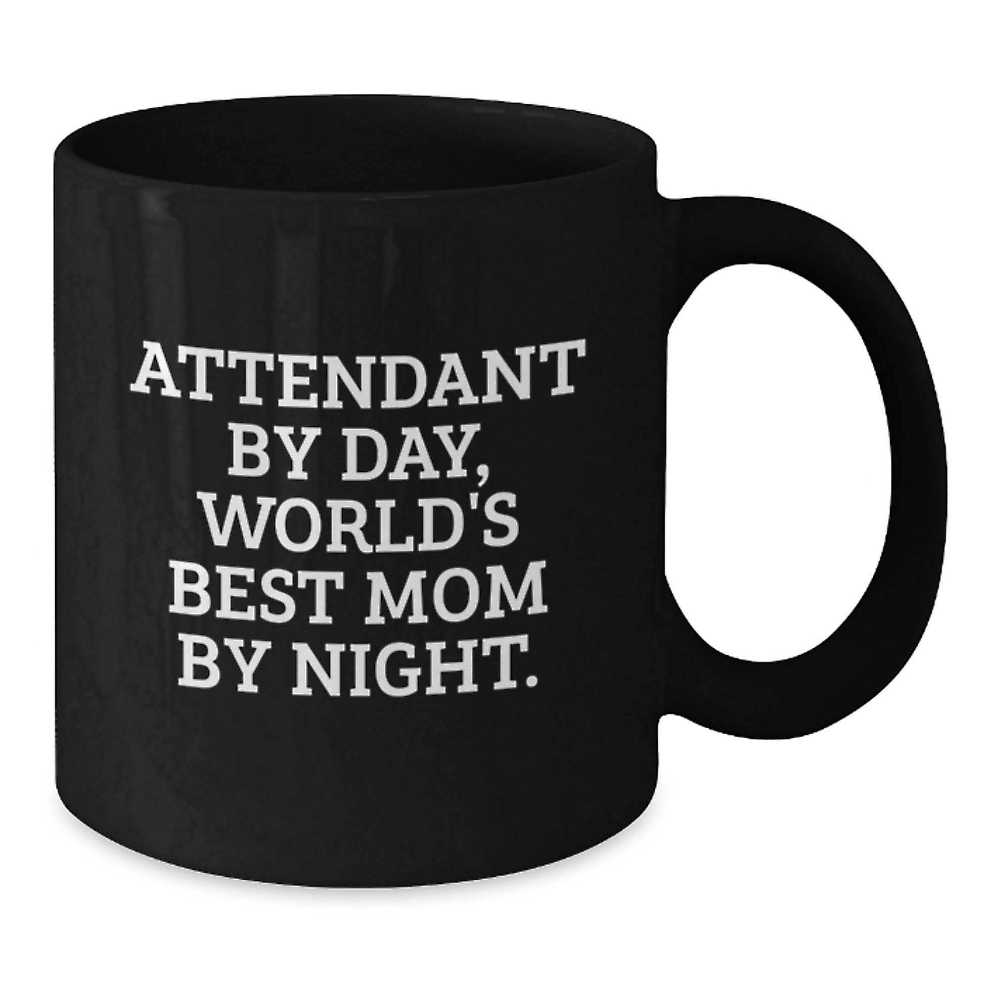 Funny Gifts from Friends and Family, Attendant Black Coffee Mugs for Christmas Unique Presents - 'Attendant By Day, World's Best Mom By Night. - Additional