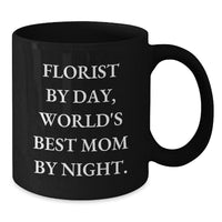 Load image into Gallery viewer, Florist Gifts for Women, Funny Quote Black Coffee Mug, Florist By Day World's Best Mom By Night, Valentine's Unique Gifts from Family - Additional
