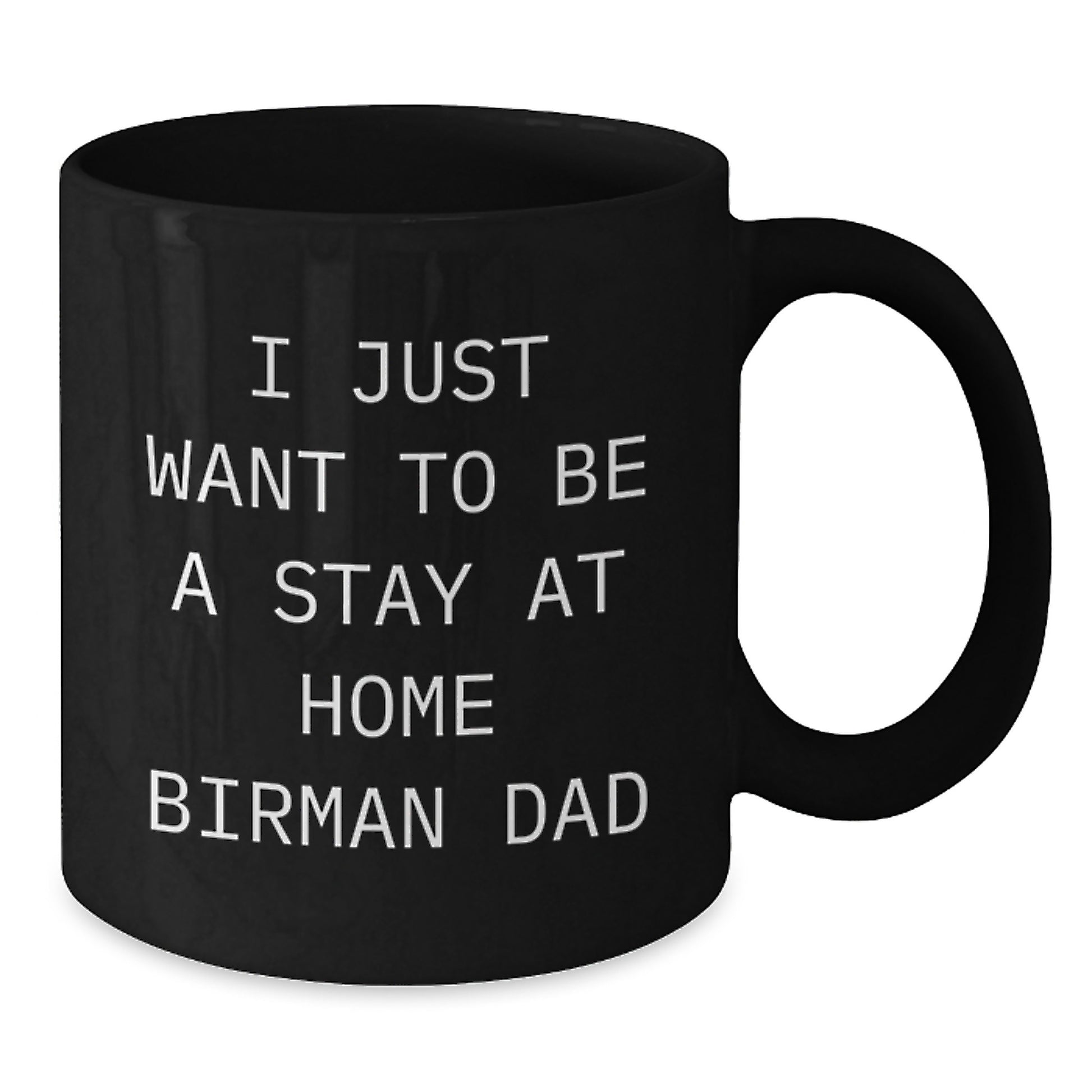 Birman Cat Lovers Funny Gifts, Christmas Unique Mugs for Men, Women, Friends, Family, 'I Just Want To Be A Stay At Home Birman Dad' Black Coffee - Additional