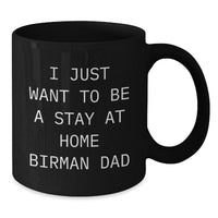 Load image into Gallery viewer, Birman Cat Lovers Funny Gifts, Christmas Unique Mugs for Men, Women, Friends, Family, 'I Just Want To Be A Stay At Home Birman Dad' Black Coffee - Additional
