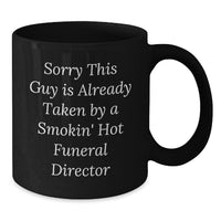 Load image into Gallery viewer, Funny Funeral Director Gifts, &#39;Sorry This Guy Is Already Taken&#39; Coffee Mug, Graduation Unique for Men or Women, Gifts from Friends, Coworkers or Family - Additional
