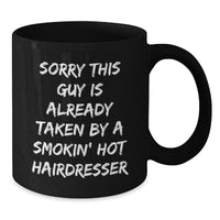 Load image into Gallery viewer, Funny Hairdresser Gifts, Black Coffee Mug for Hairdresser, Sorry This Guy Is Already Taken, Graduation Unique Gifts from Friends to Hairdresser - Additional
