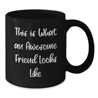 Load image into Gallery viewer, Funny Quotes Friend Gifts Black Coffee Mug for Graduation - 'This Is What An Awesome Friend Looks Like' - Gifts from Friends for Friend - Additional
