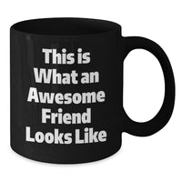 Load image into Gallery viewer, Funny Friend Gifts from Men to Friends for Graduation - &#39;This Is What An Awesome Friend Looks Like&#39; Quote on Black Coffee Mug - Additional
