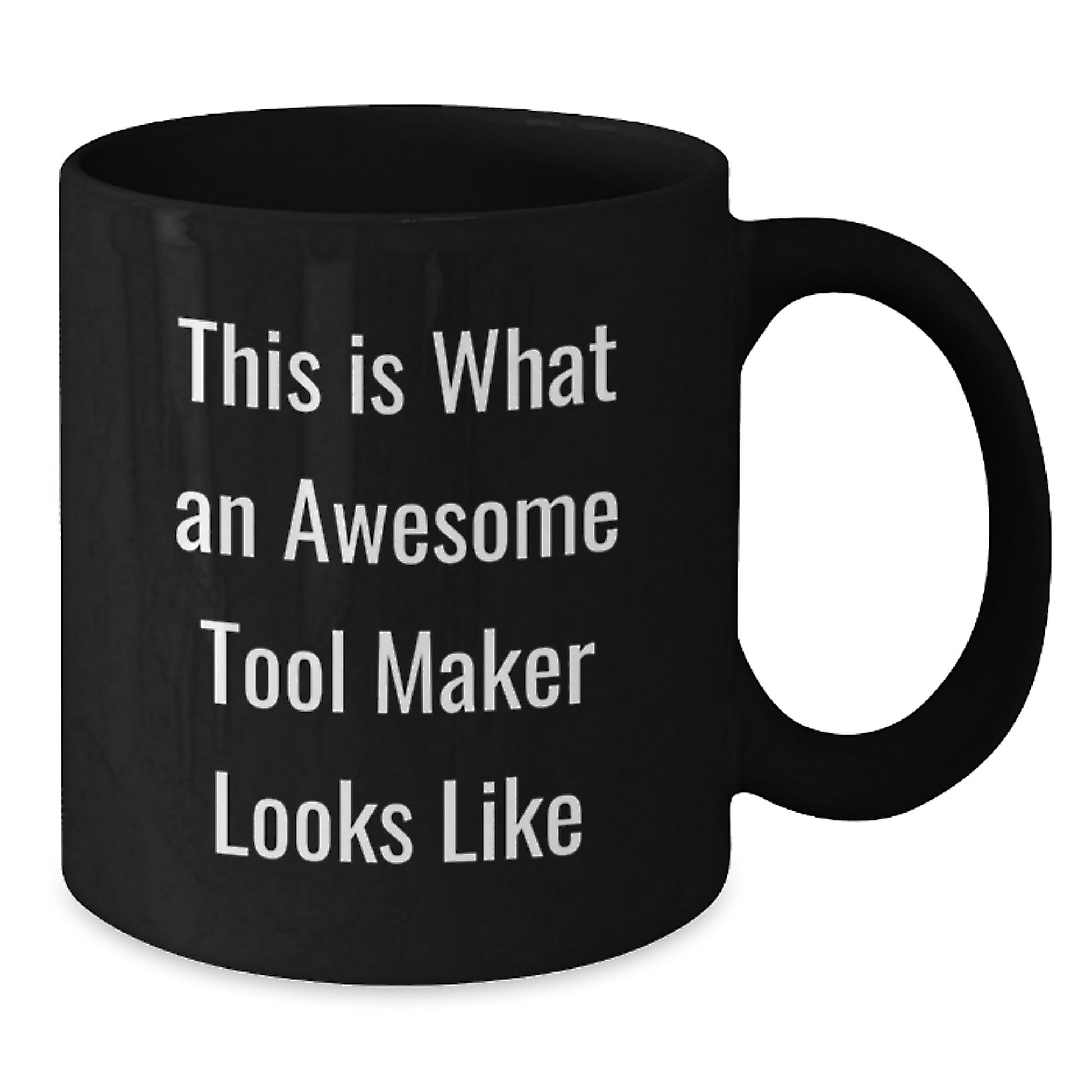 Funny Quotes for Tool Makers, Unique Birthday Unique Gifts for Tool Makers, Black Coffee Mugs for Men, Funny Coffee Mugs from Friends - Additional