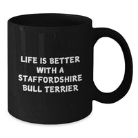 Load image into Gallery viewer, Staffordshire Bull Terrier Dog Gifts, Funny Quote Mug, Gifts from Friends for Men, Unique Graduation Gifts for Staffordshire Bull Terrier Dog Lovers, Black Coffee Mug, 11oz or 15oz - Additional
