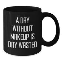 Load image into Gallery viewer, Funny Makeup Lovers Gifts for Her from Men, Black Coffee Mug for Birthday, 'A Day Without Makeup Is Day Wasted' - Additional
