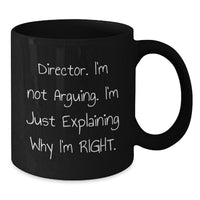 Load image into Gallery viewer, Funny Director Gifts for Men from Friends - 'I'm Not Arguing. I'm Just Explaining Why I'm Right.' Black Coffee Mug, Graduation Unique Gifts - Additional
