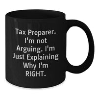 Load image into Gallery viewer, Funny Tax Preparer Gifts from Friends, Birthday Unique Mugs for Men, 'I'm Not Arguing. I'm Just Explaining Why I'm Right.' - Additional
