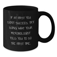 Load image into Gallery viewer, Funny Microbiologist Gifts for Him, Unique Black Coffee Mug with Inspirational Quote, Christmas Unique Ideas from Friends to Coworkers, 11oz or 15oz Ceramic Mug - Additional
