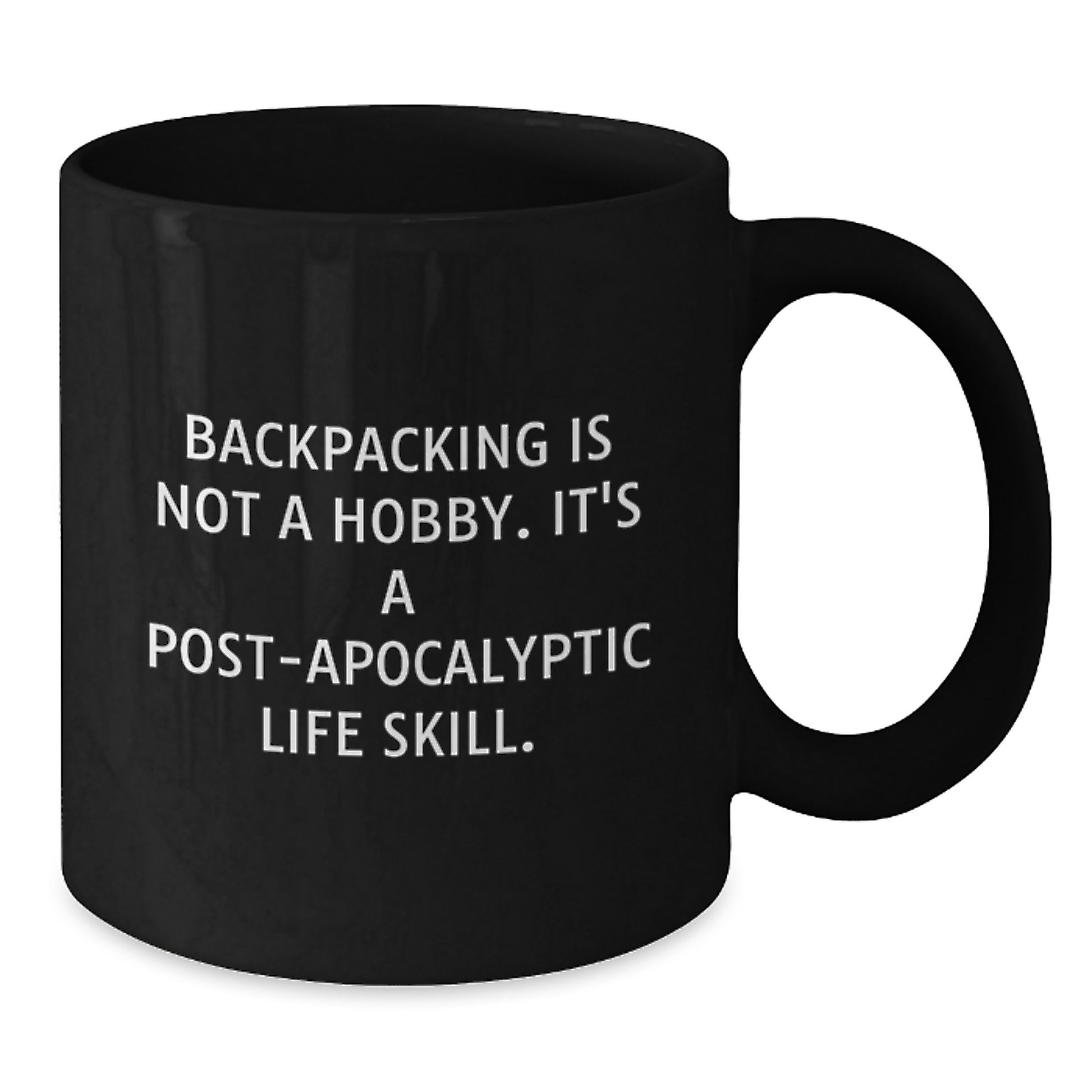 Funny Backpacking Mugs Gifts from Friends and Family for Valentine's - 'Backpacking Is Not A Hobby. It's A Post-apocalyptic Life Skill.' Black Coffee Mug - Additional