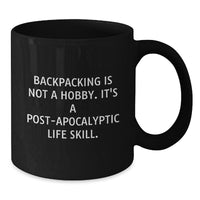 Load image into Gallery viewer, Funny Backpacking Mugs Gifts from Friends and Family for Valentine's - 'Backpacking Is Not A Hobby. It's A Post-apocalyptic Life Skill.' Black Coffee Mug - Additional
