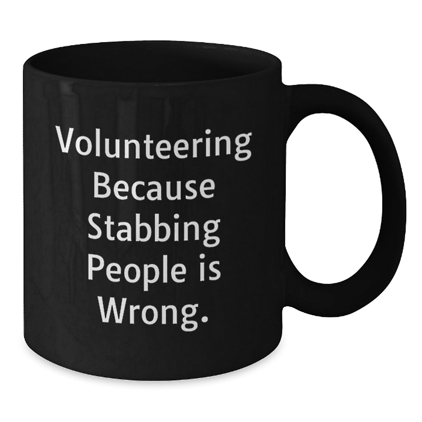 Funny Volunteering Gifts, Gifts from Friends for Volunteering Men, Black Coffee Mug, Stabbing People Is Wrong Quote - Additional