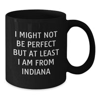 Load image into Gallery viewer, Funny Indiana Gifts for Friends from Indiana, Black Coffee Mug with Inspirational Quote, Perfect Graduation Unique Gifts - Additional
