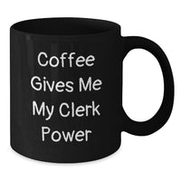 Load image into Gallery viewer, Funny Clerk Gifts from Friends, Christmas Unique Mug for Clerk, Coffee Gives Me My Clerk Power - Additional

