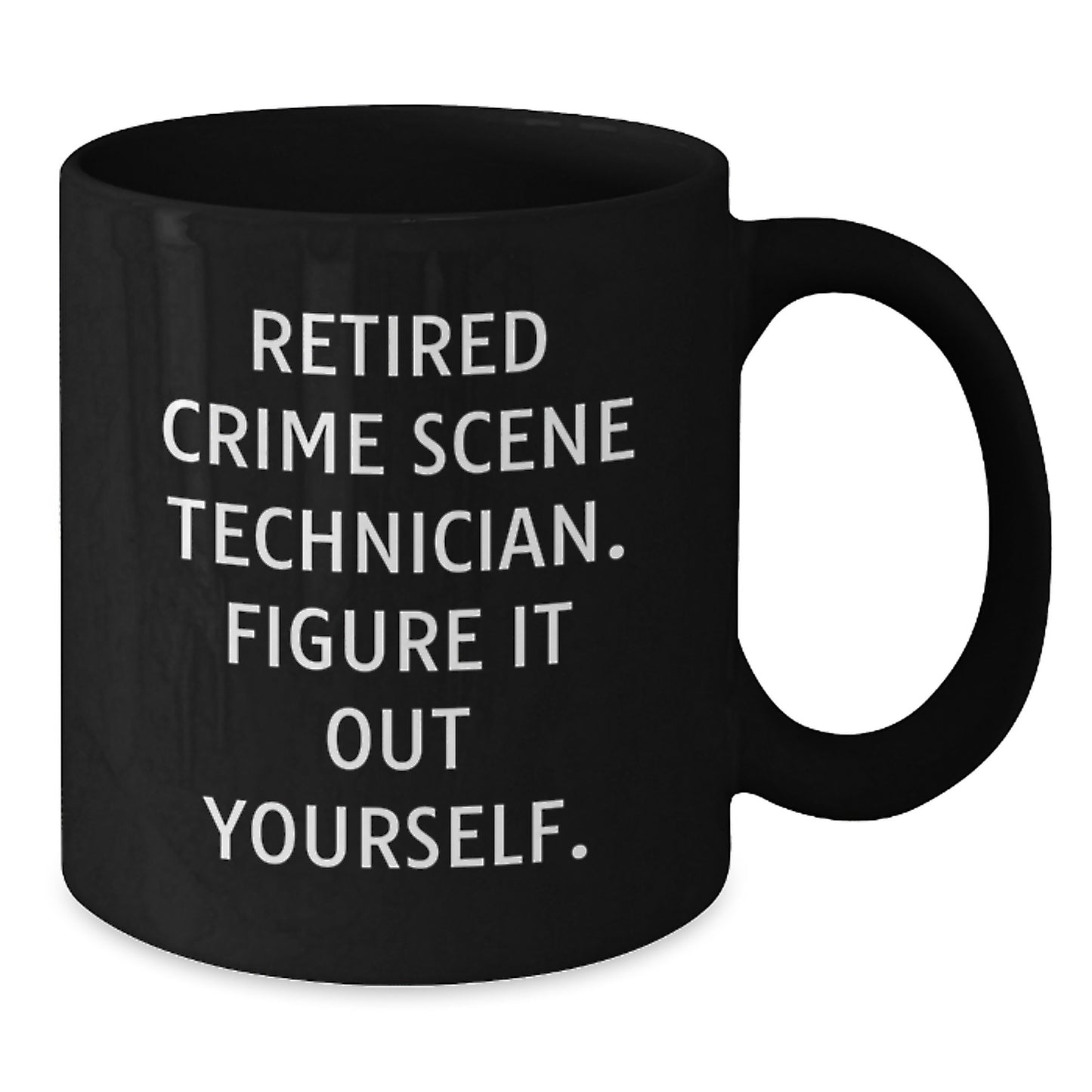 Crime Scene Technician Black Coffee Mug, Funny Quote, Gifts for Men, Women, Friends, Family from Retired CS Detective - Additional