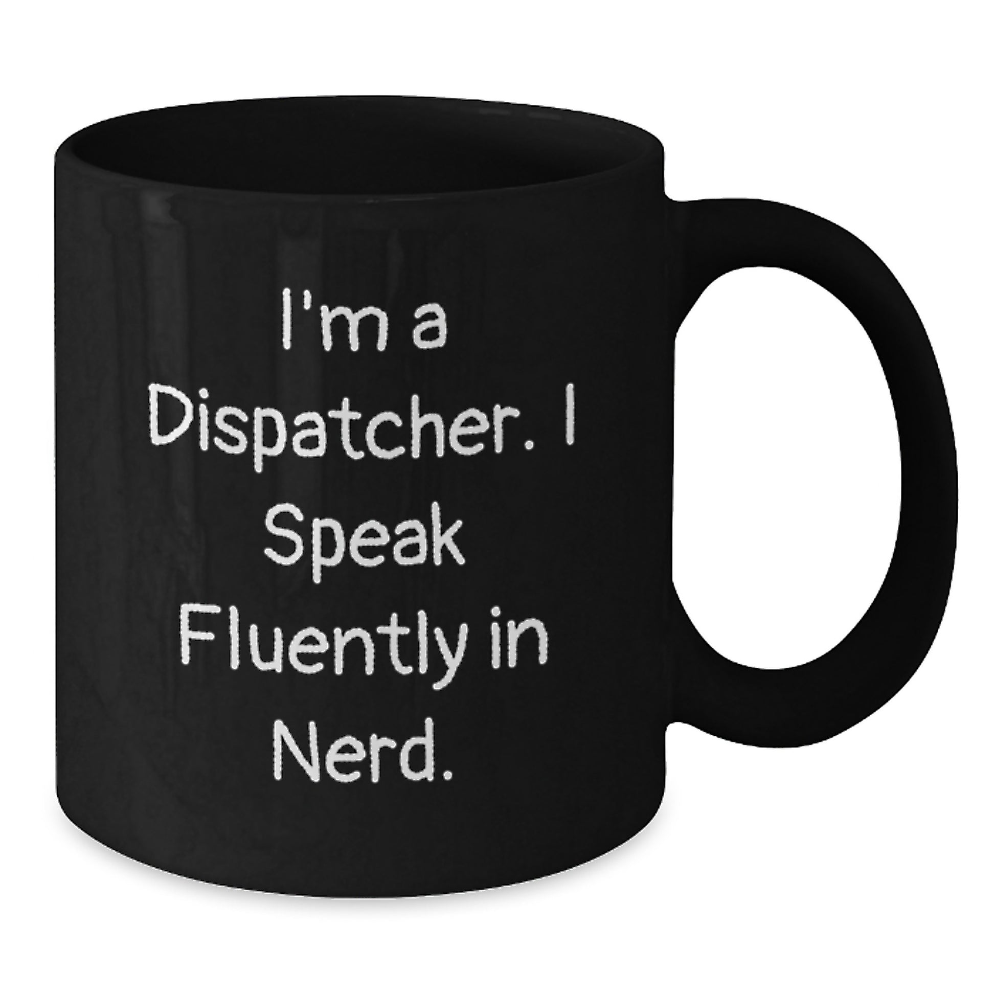 Funny Dispatcher Gifts for Friends from Men, Unique Black Coffee Mug for Dispatcher Graduation Celebration, 'I'm A Dispatcher. I Speak Fluently In genius.' Ceramic Mug - Additional