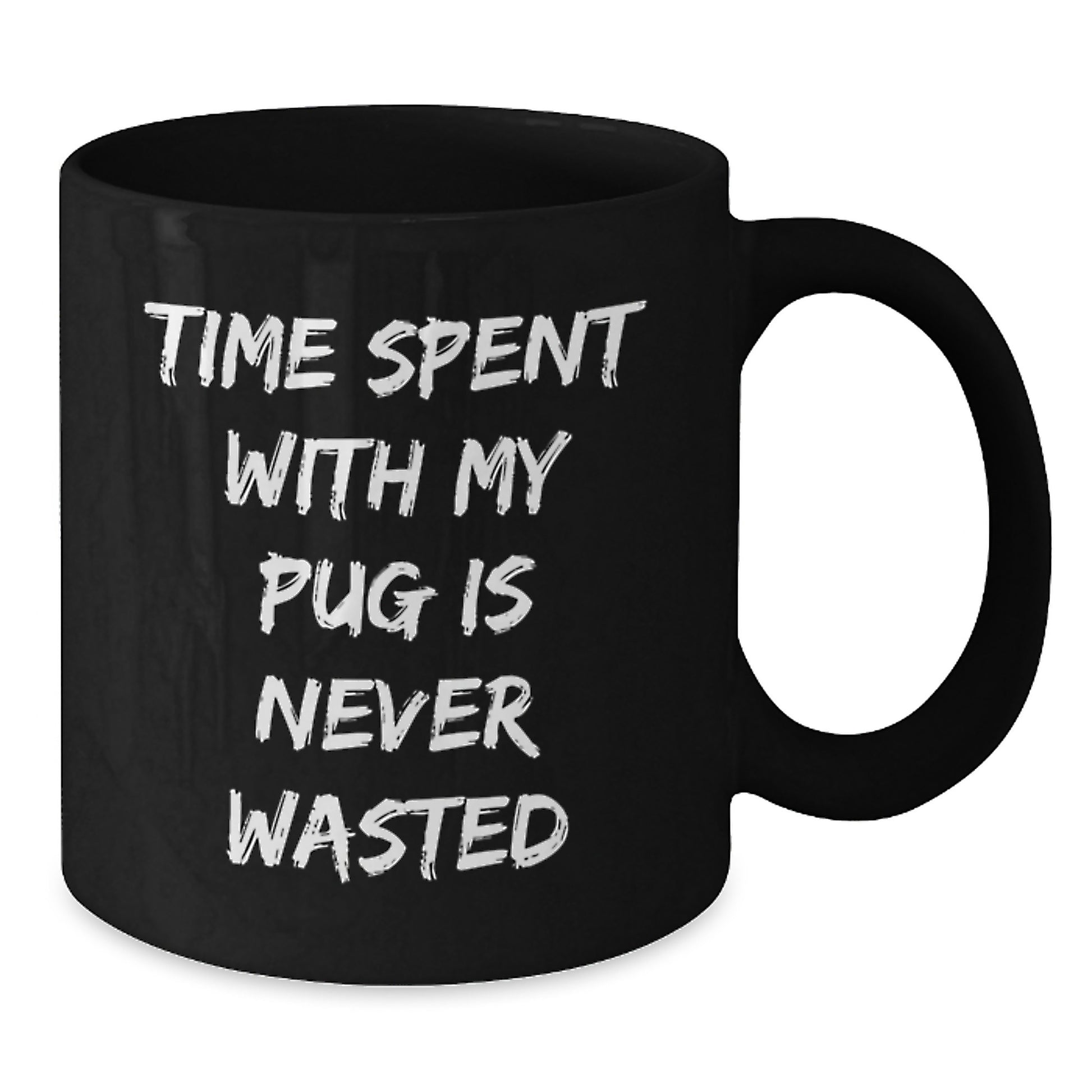 Pug Dog Lovers' Gifts from Friends - Time Spent With My Pug Is Never Wasted Funny Coffee Mug, Birthday Unique Gifts for Pug Dog Enthusiasts - Additional