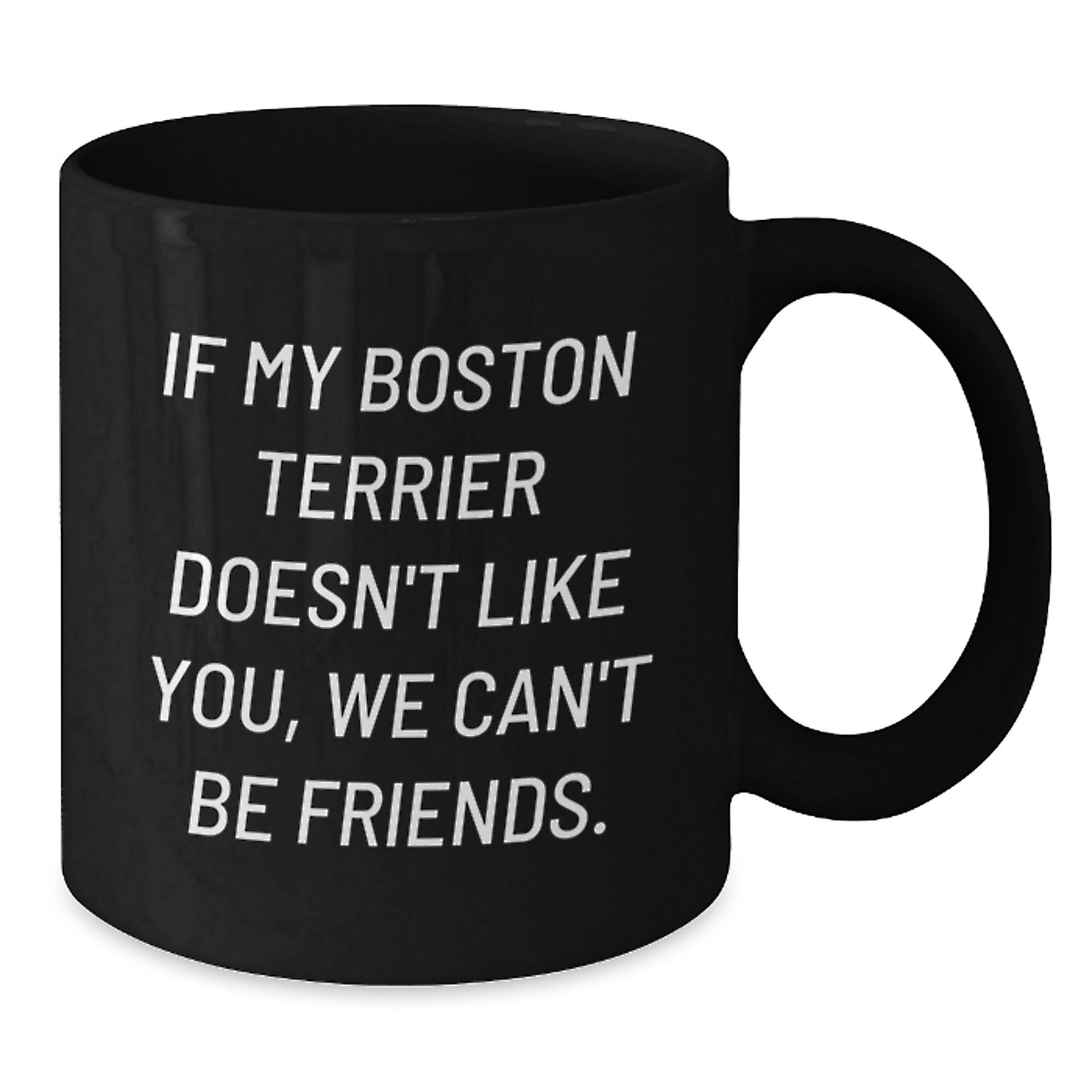 Boston Terrier Dog Funny Quote Black Coffee Mugs Gifts from Men to Boston Terrier Dog Lovers on Birthday, Funny Boston Terrier Dog Gifts - Additional