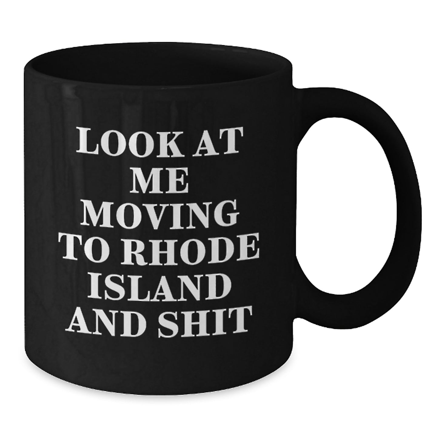 Rhode Island Gifts for Friends, Funny 'Look At Me Moving To Rhode Island And Shit' Black Coffee Mug for Birthday Unique Gifts from Friends - Additional