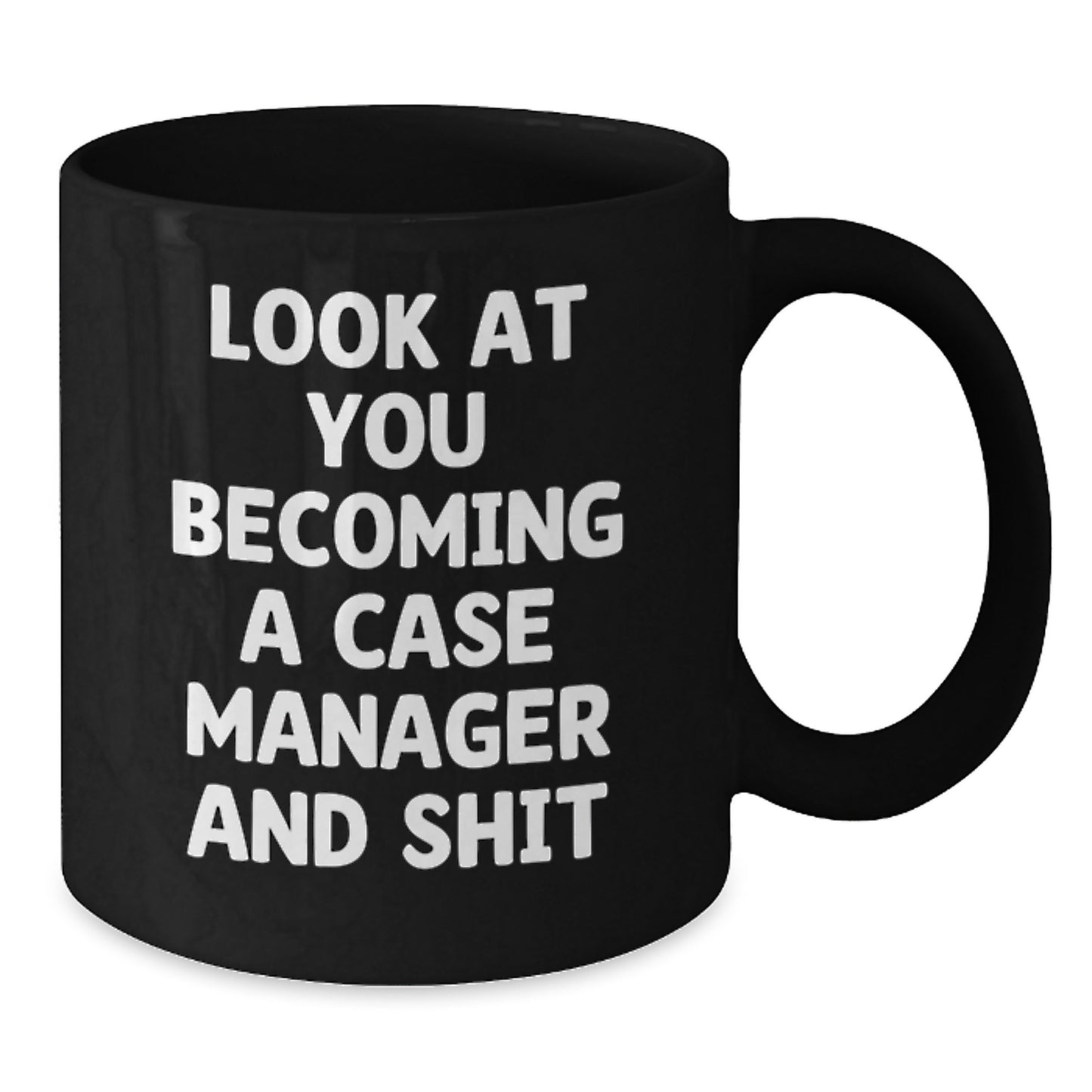 Funny Case Manager Gifts from Friends - Look At You Becoming A Case Manager And Shit Quote on Black Coffee Mug, Perfect Graduation Unique Gifts for Her or Him - Additional