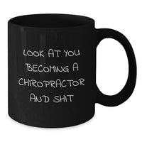 Load image into Gallery viewer, Chiropractor Gifts for Men - Look At You Becoming A Chiropractor And Shit Funny Quote Black Coffee Mug Gifts from Friends and Family, Unique Graduation Gifts for Chiropractor - Additional
