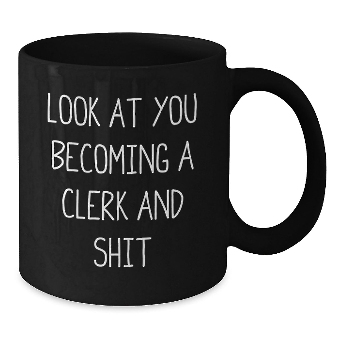 Funny Clerk Graduation Gifts from Friends - Black Coffee Mug, 'Look At You Becoming A Clerk And Shit' Quote, 11oz or 15oz, Microwave and Dishwasher Safe - Additional
