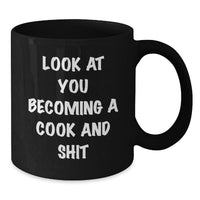 Load image into Gallery viewer, Funny Cook Gifts for Her, Black Coffee Mug with Look At You Becoming A Cook And Shit Quote, Graduation Unique Gifts from Friends - Additional
